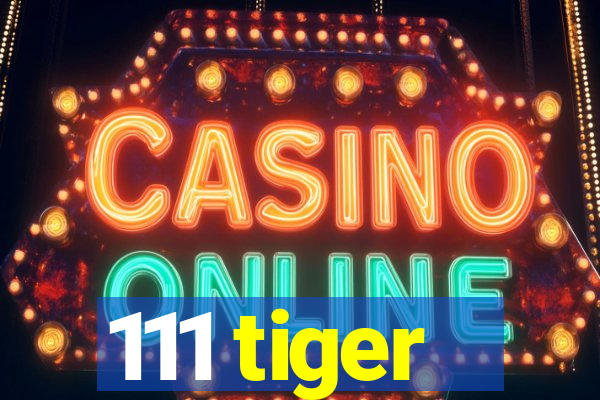 111 tiger